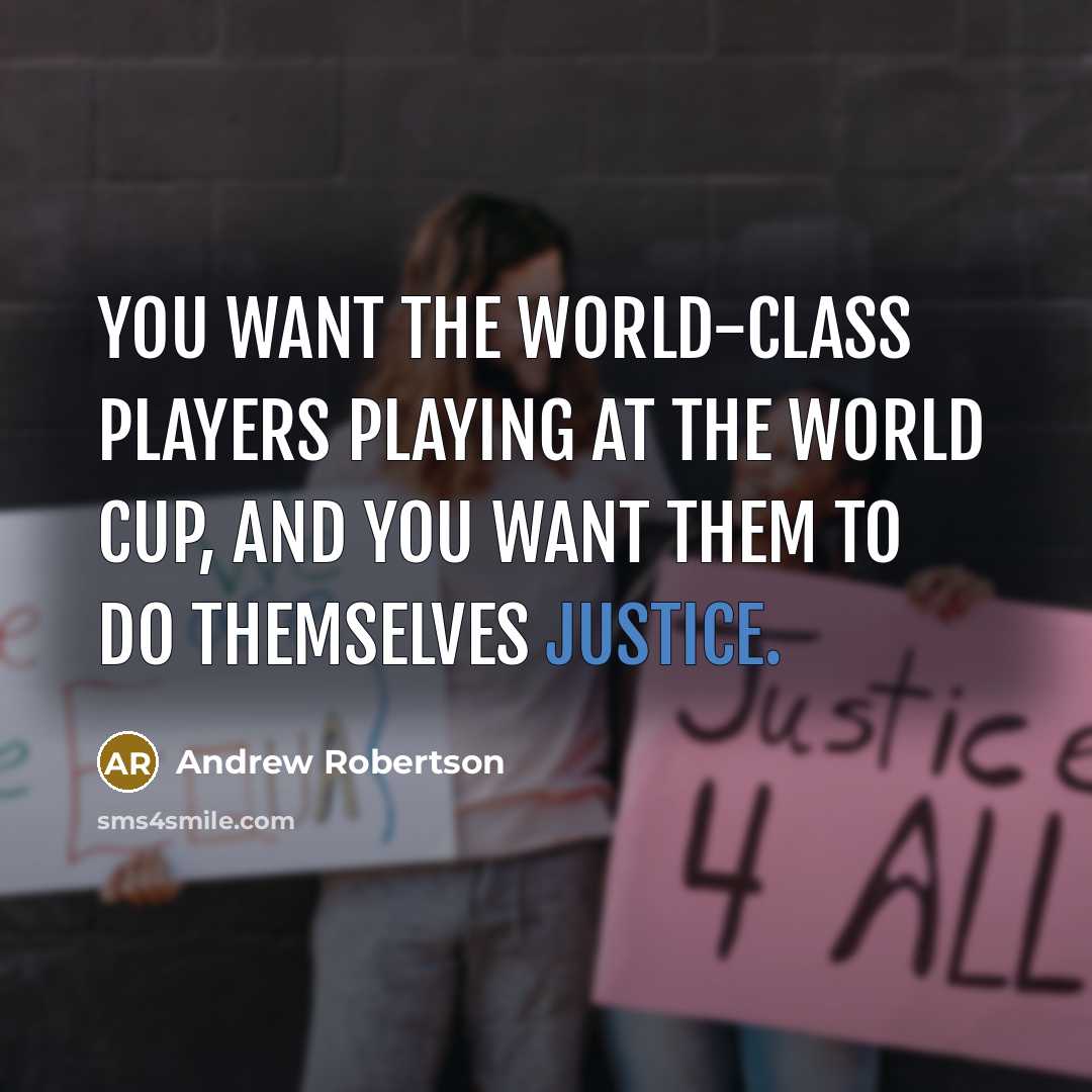 “You want the world-class players playing at the World Cup,…” quote by Andrew Robertson