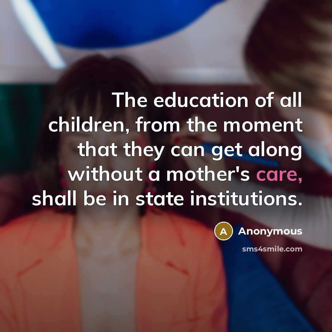 “The education of all children, from the moment that they…” quote by Anonymous