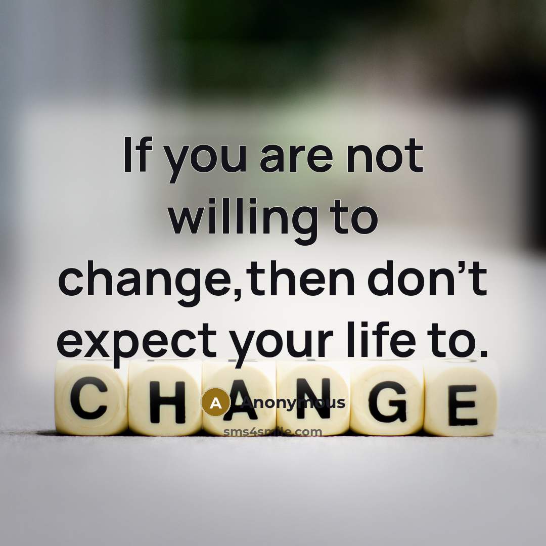 “If you are not willing to change,then don't expect your…” quote by Anonymous