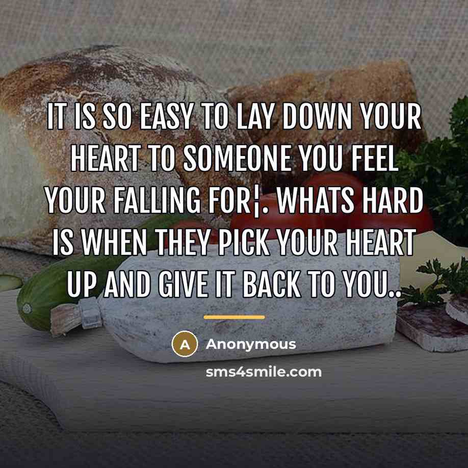 “It is so easy to lay down your heart to…” quote by Anonymous