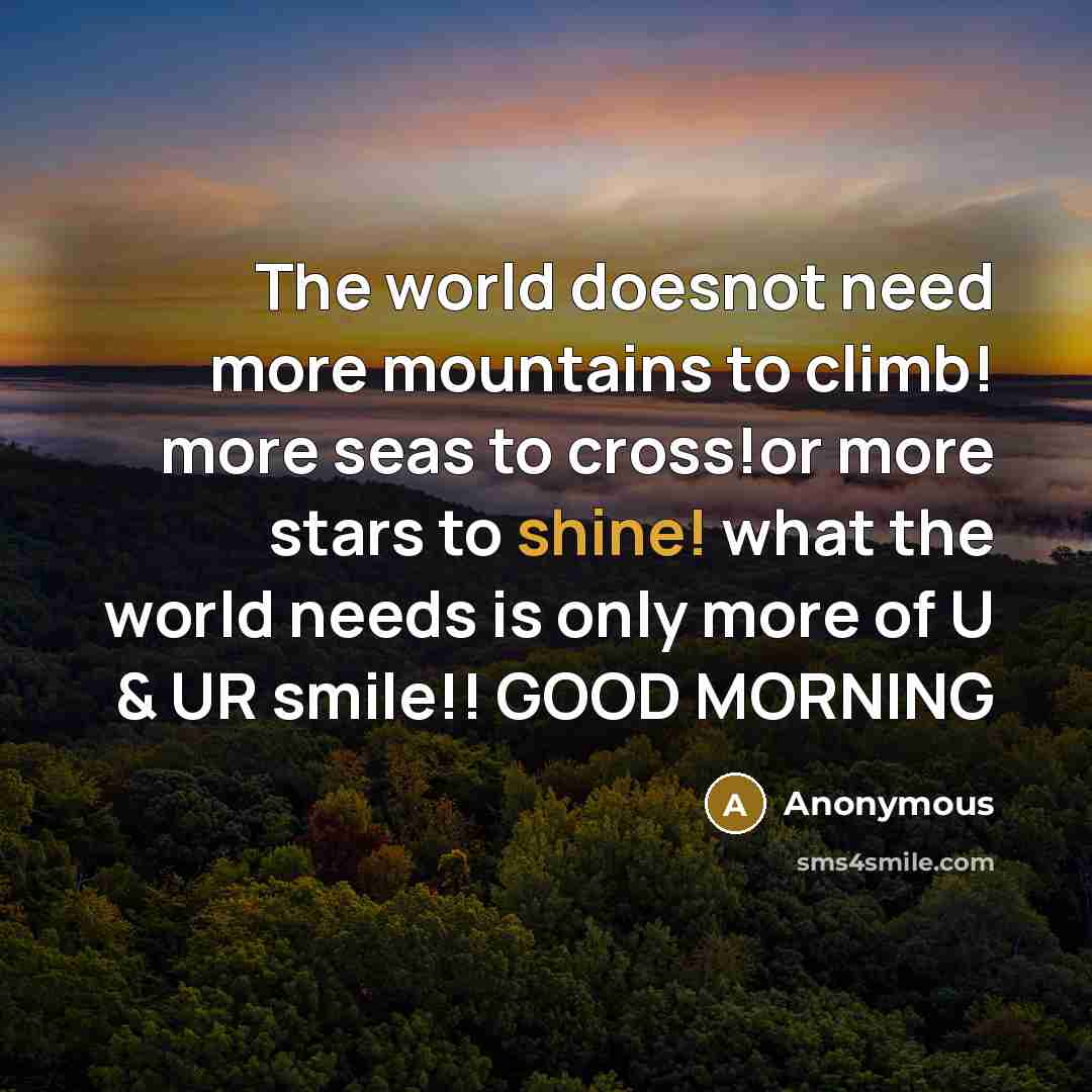 “The world doesnot need more mountains to climb! more seas…” quote by Anonymous