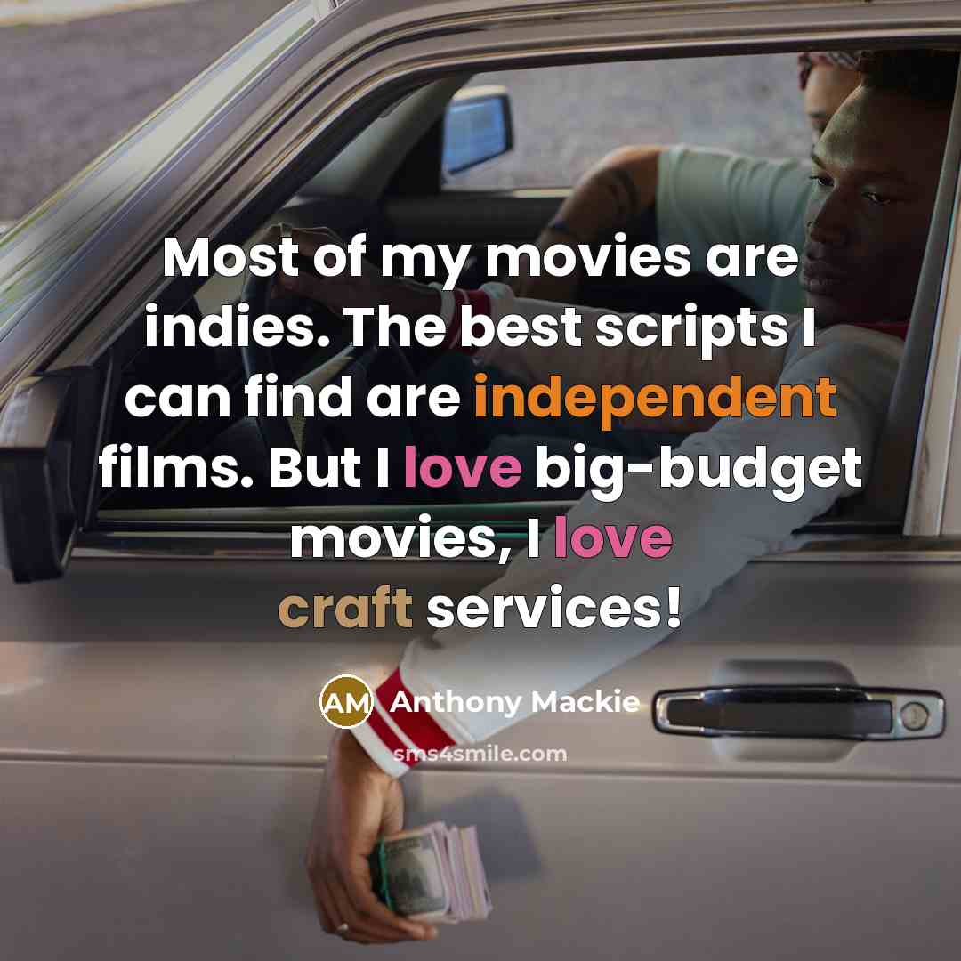 “Most of my movies are indies. The best scripts I…” quote by Anthony Mackie