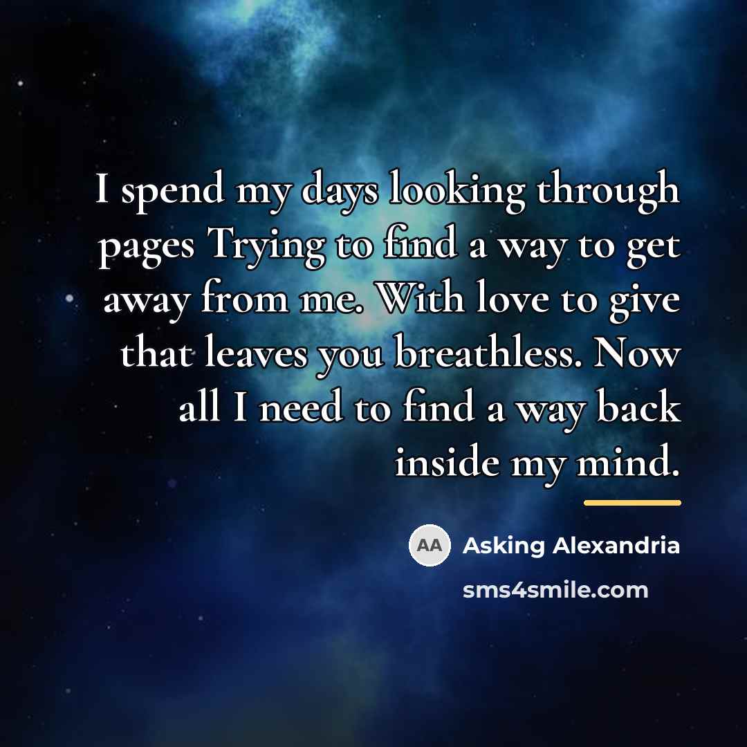 “I spend my days looking through pages Trying to find…” quote by Asking Alexandria