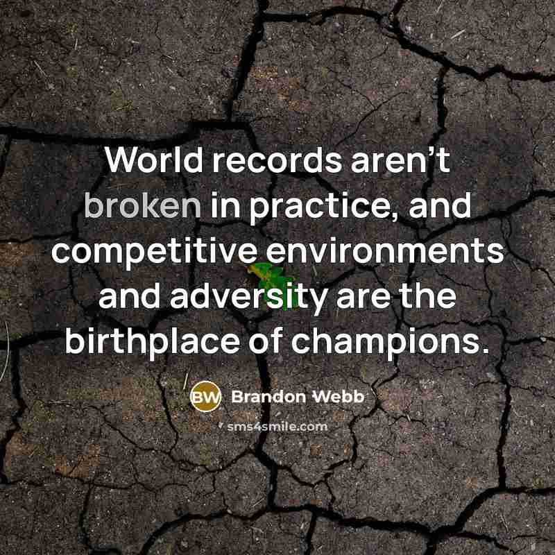 “World records aren't broken in practice, and competitive environments and…” quote by Brandon Webb