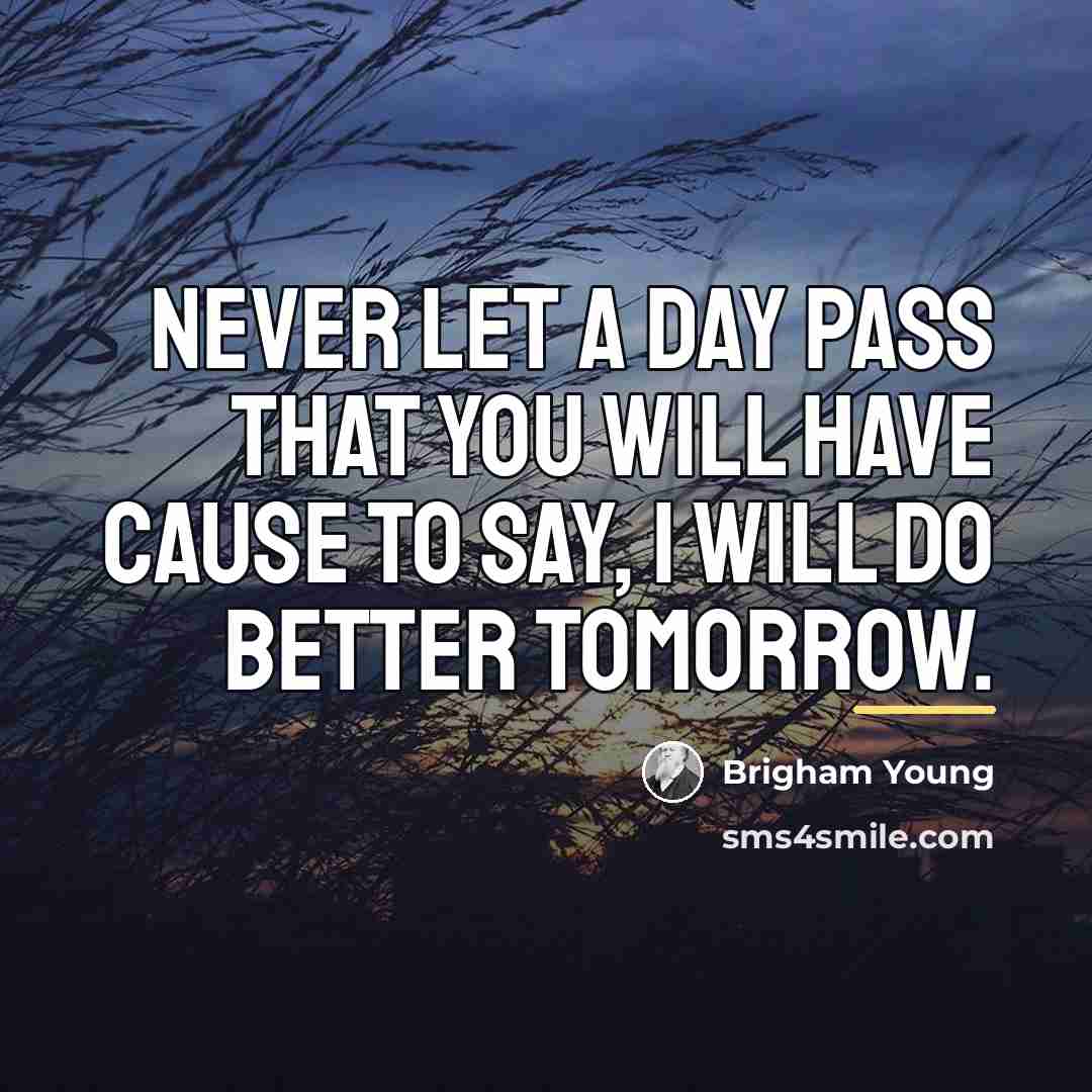 “Never let a day pass that you will have cause…” quote by Brigham Young
