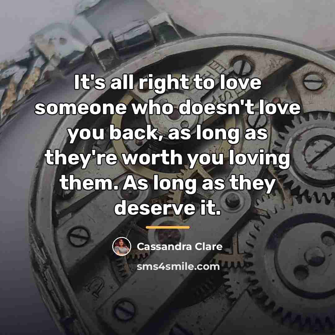 “It's all right to love someone who doesn't love you…” quote by Cassandra Clare