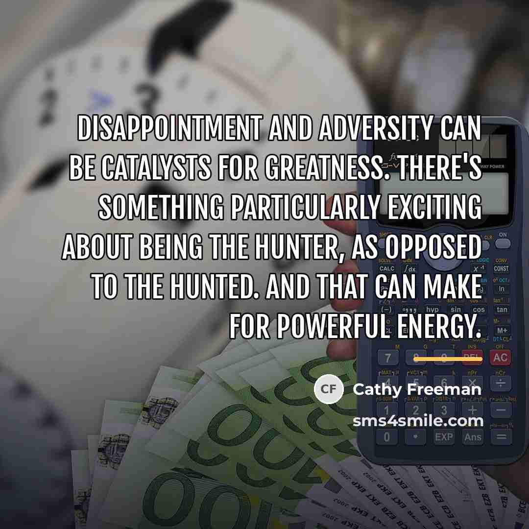 “Disappointment and adversity can be catalysts for greatness. There's something…” quote by Cathy Freeman