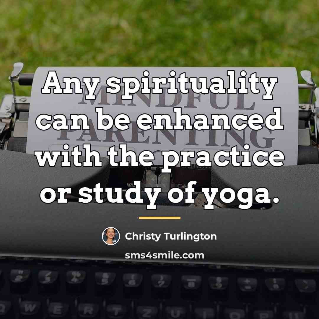 “Any spirituality can be enhanced with the practice or study…” quote by Christy Turlington