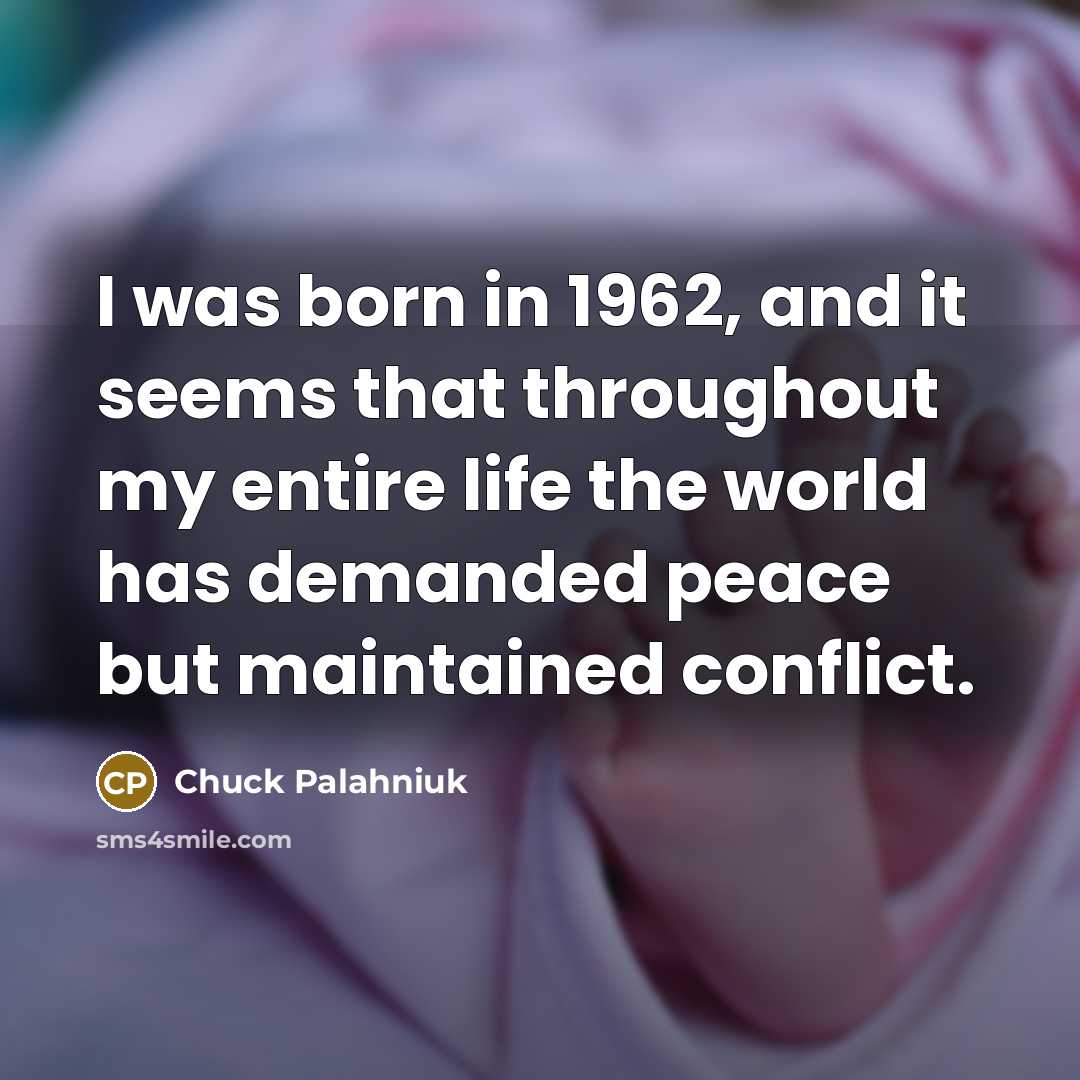 “I was born in 1962, and it seems that throughout…” quote by Chuck Palahniuk