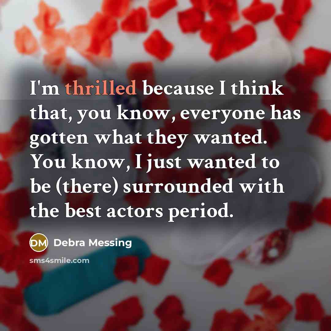 “I'm thrilled because I think that, you know, everyone has…” quote by Debra Messing