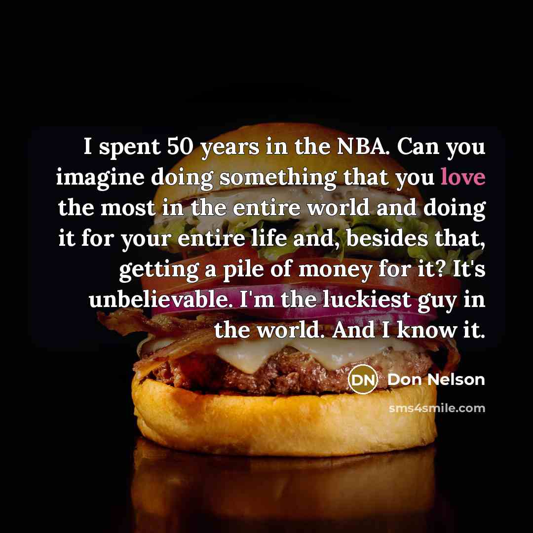 “I spent 50 years in the NBA. Can you imagine…” quote by Don Nelson