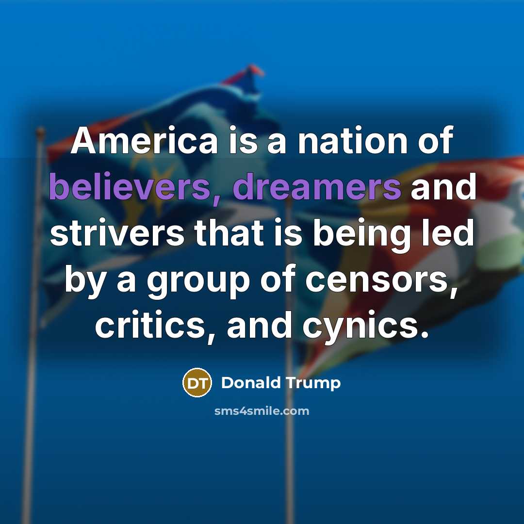 “America is a nation of believers, dreamers and strivers that…” quote by Donald Trump