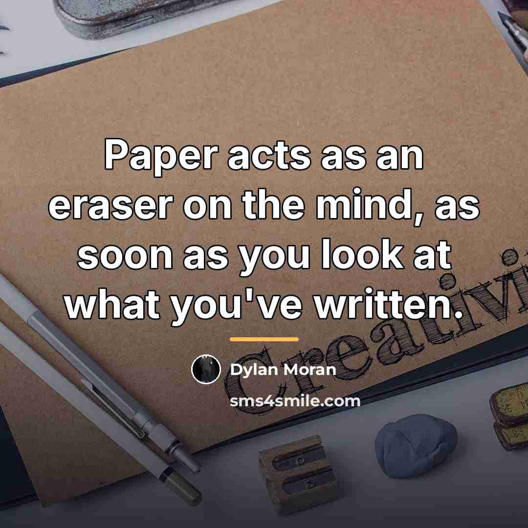 “Paper acts as an eraser on the mind, as soon…” quote by Dylan Moran