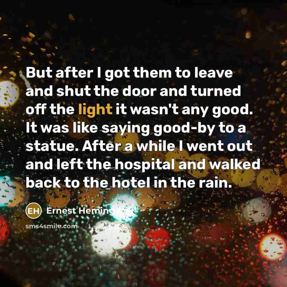 “But after I got them to leave and shut the…” quote by Ernest Hemingway