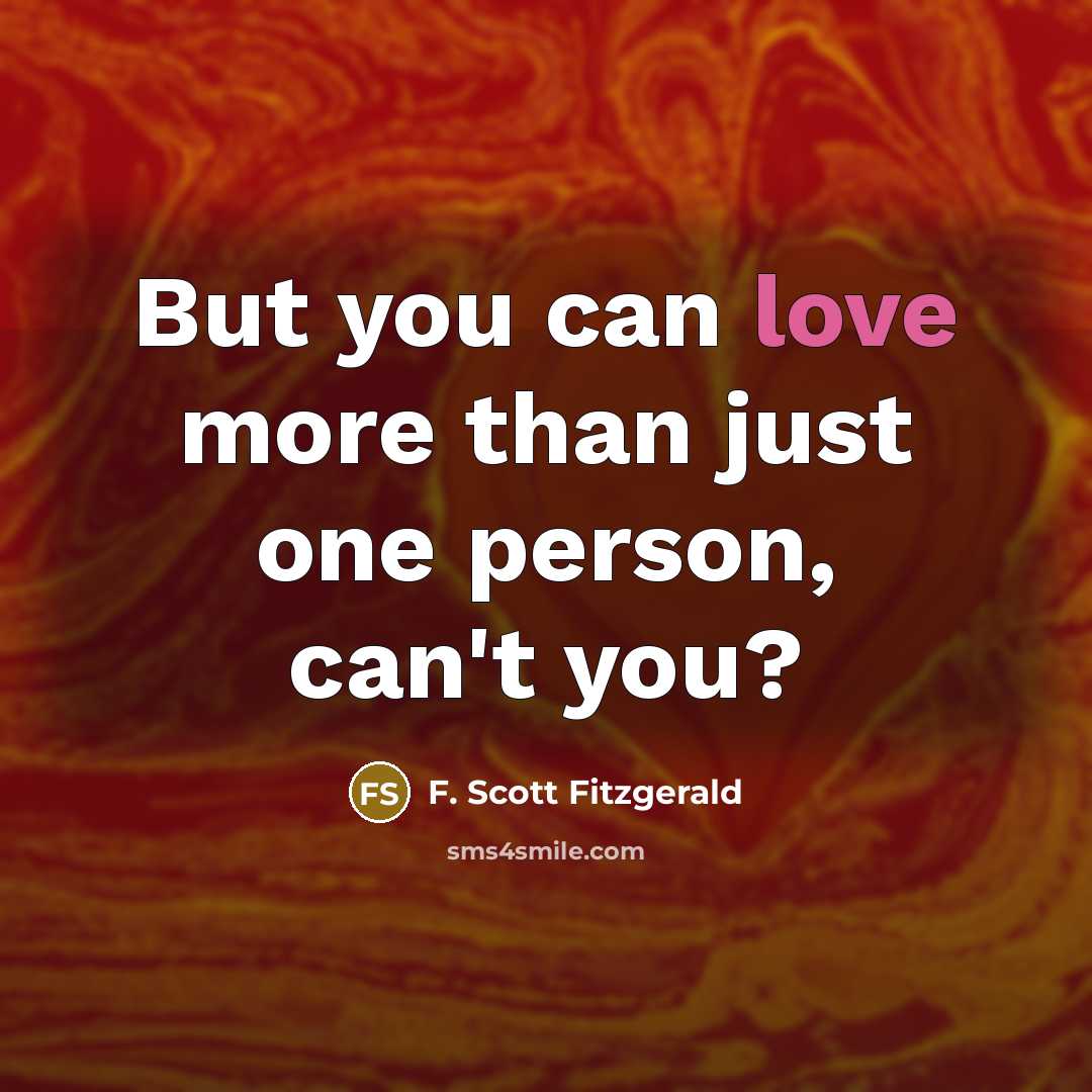 “But you can love more than just one person, can't…” quote by F. Scott Fitzgerald