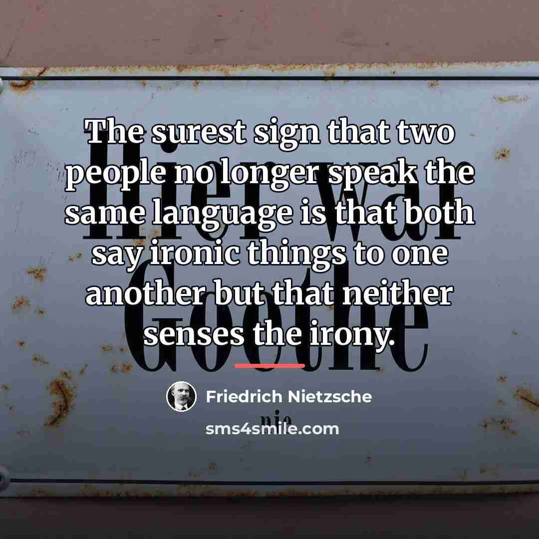 “The surest sign that two people no longer speak the…” quote by Friedrich Nietzsche