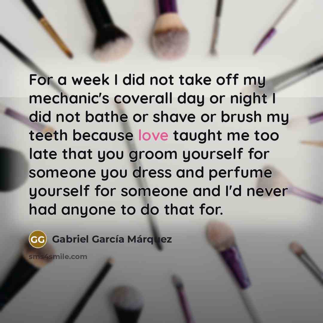 “For a week I did not take off my mechanic's…” quote by Gabriel Garcia Marquez