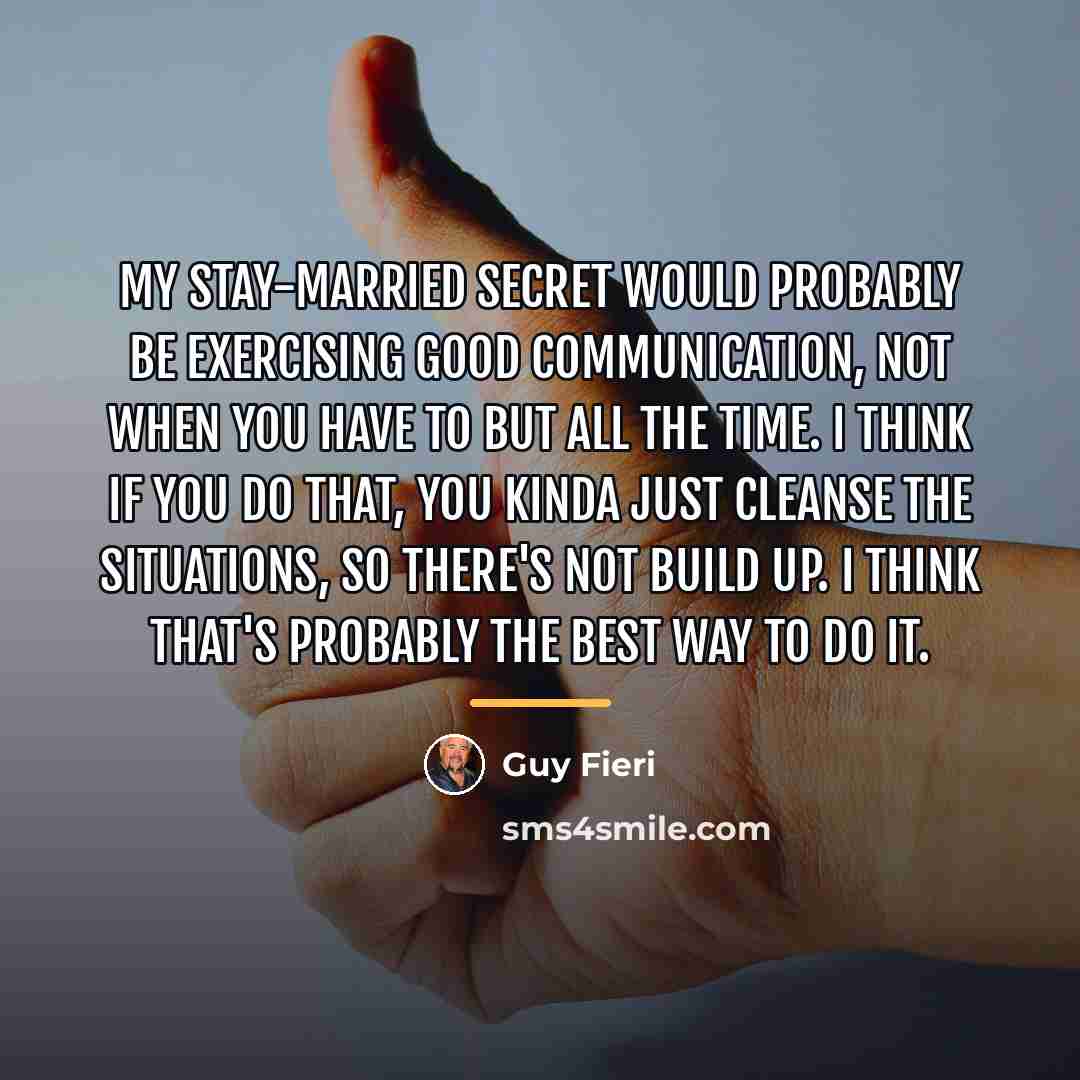“My stay-married secret would probably be exercising good communication, not…” quote by Guy Fieri