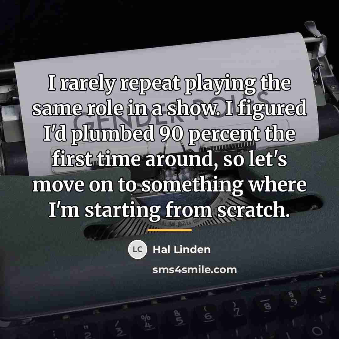 “I rarely repeat playing the same role in a show.…” quote by Hal Linden