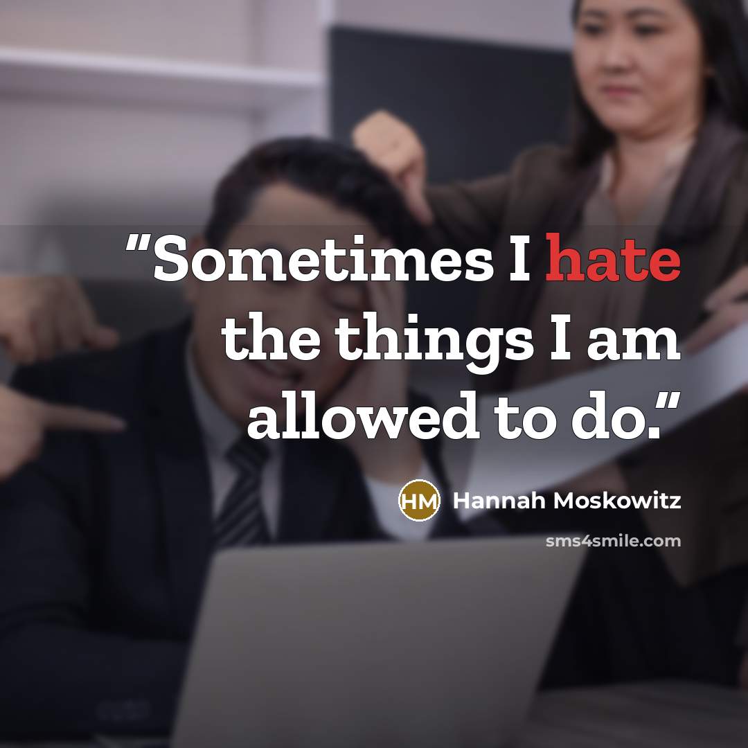 “Sometimes I hate the things I am allowed to do.” quote by Hannah Moskowitz