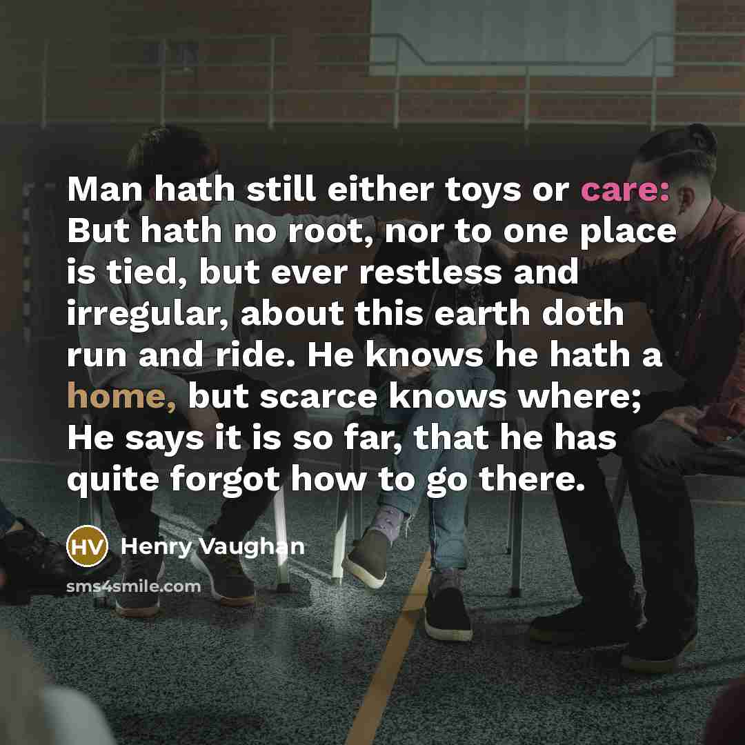“Man hath still either toys or care: But hath no…” quote by Henry Vaughan