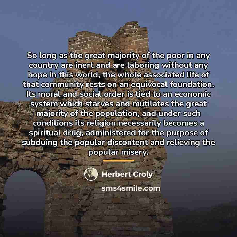 “So long as the great majority of the poor in…” quote by Herbert Croly