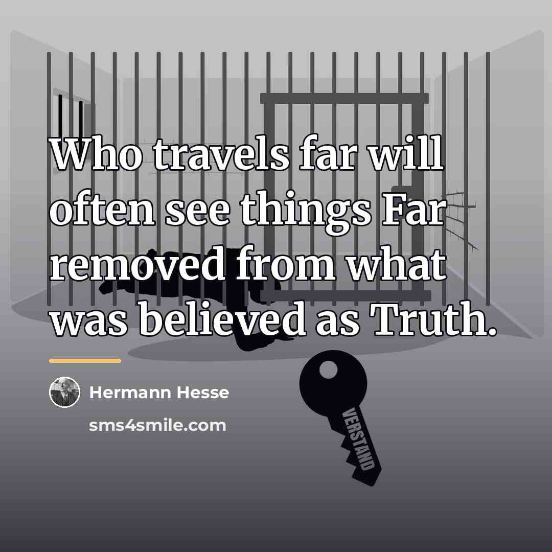 “Who travels far will often see things Far removed from…” quote by Hermann Hesse