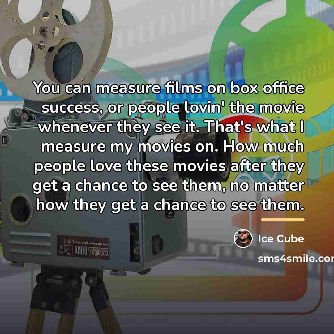“You can measure films on box office success, or people…” quote by Ice Cube