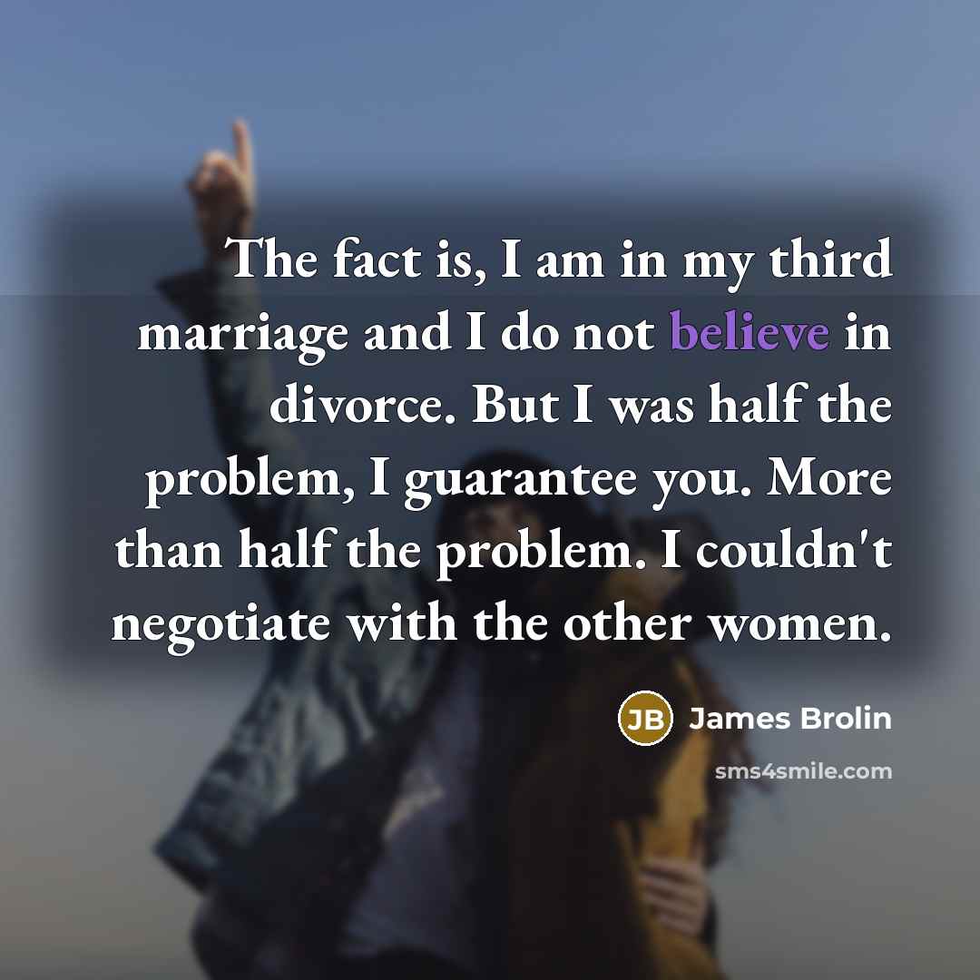“The fact is, I am in my third marriage and…” quote by James Brolin