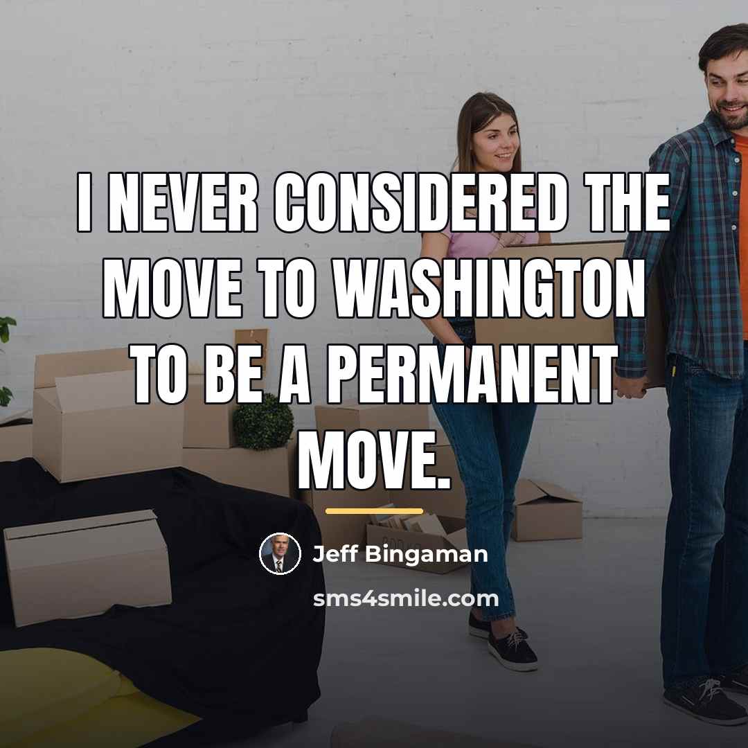 “I never considered the move to Washington to be a…” quote by Jeff Bingaman
