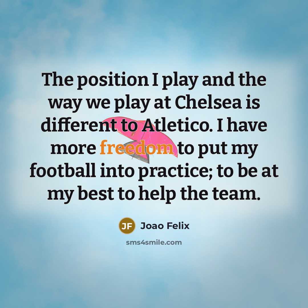 “The position I play and the way we play at…” quote by Joao Felix