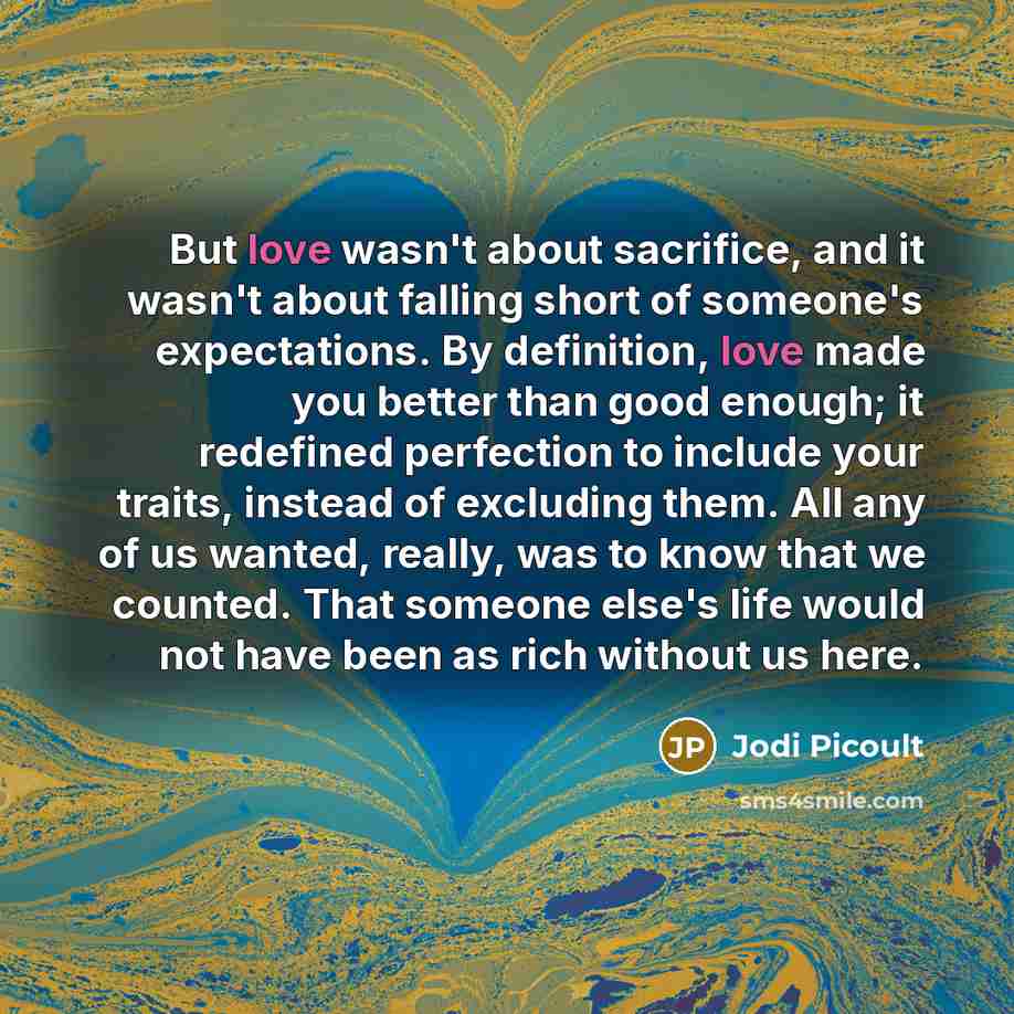 “But love wasn't about sacrifice, and it wasn't about falling…” quote by Jodi Picoult