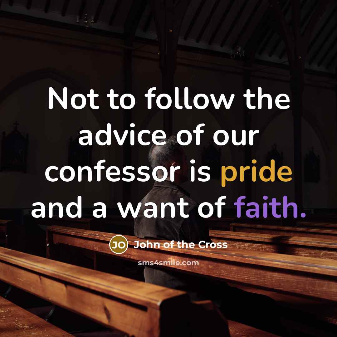 “Not to follow the advice of our confessor is pride…” quote by John of the Cross