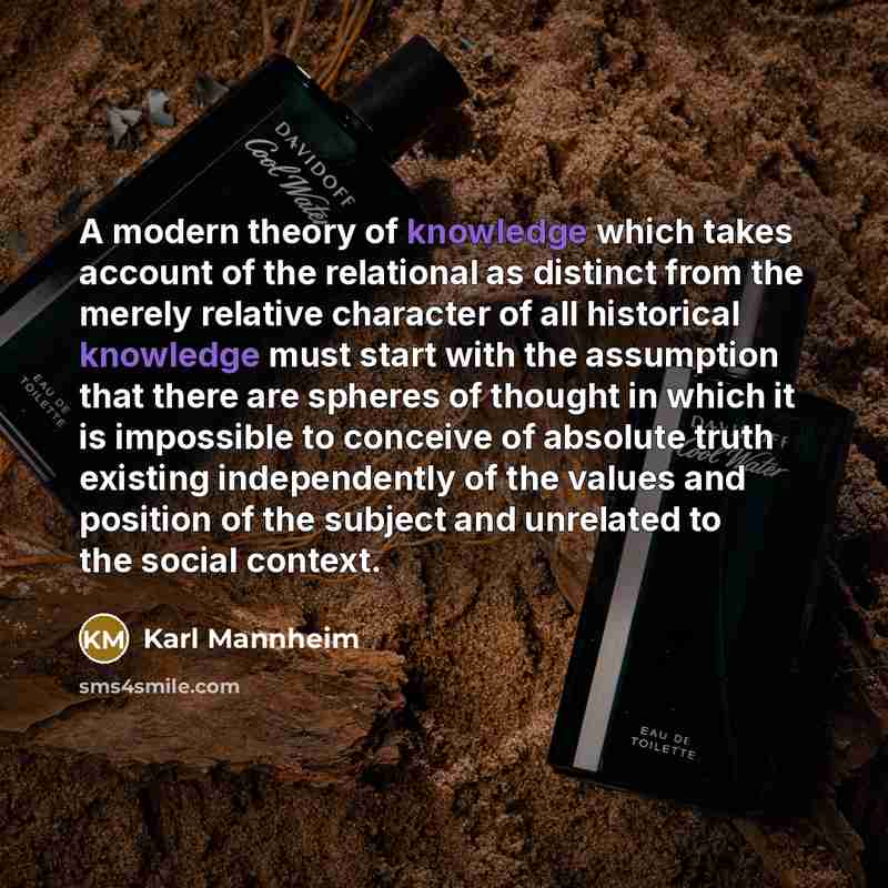 “A modern theory of knowledge which takes account of the…” quote by Karl Mannheim