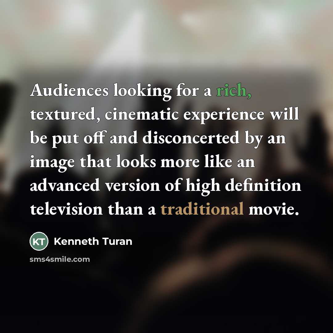 “Audiences looking for a rich, textured, cinematic experience will be…” quote by Kenneth Turan