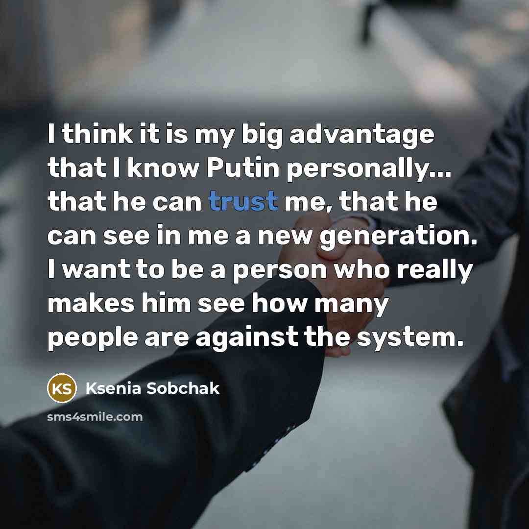 “I think it is my big advantage that I know…” quote by Ksenia Sobchak