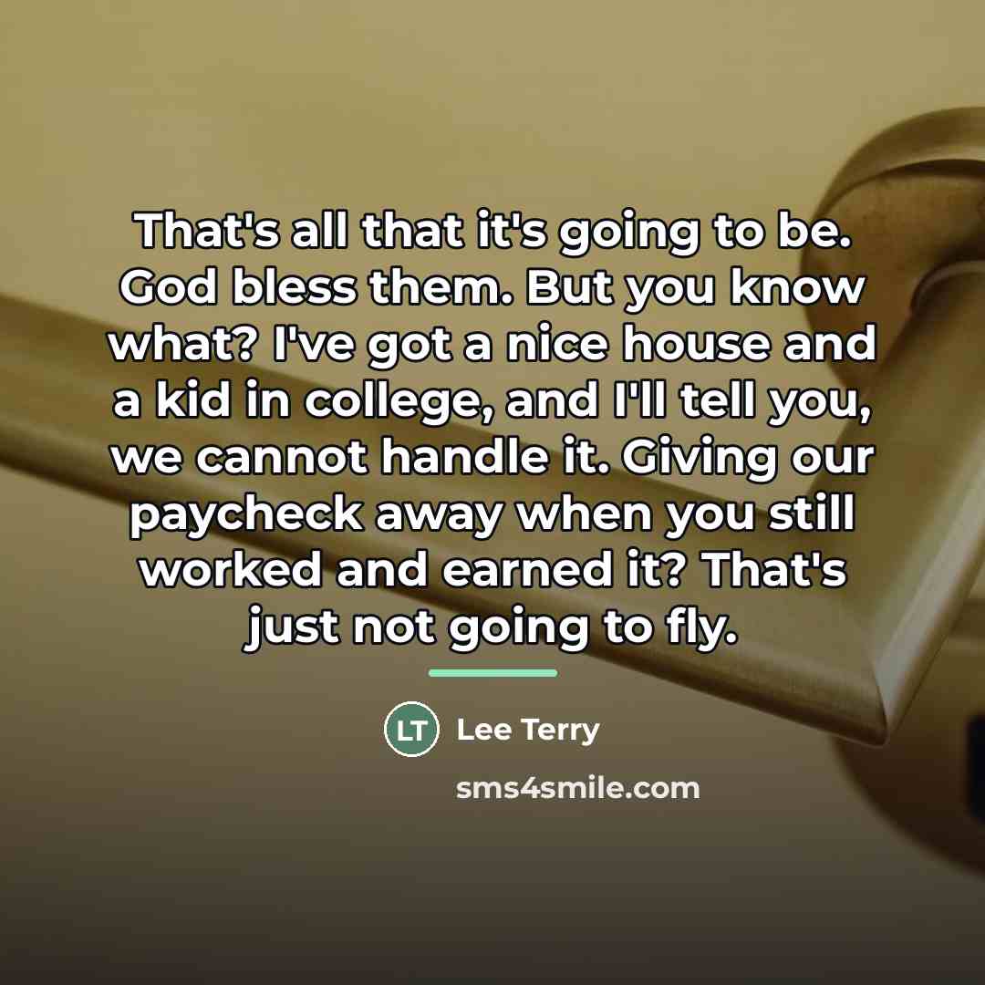 “That's all that it's going to be. God bless them.…” quote by Lee Terry