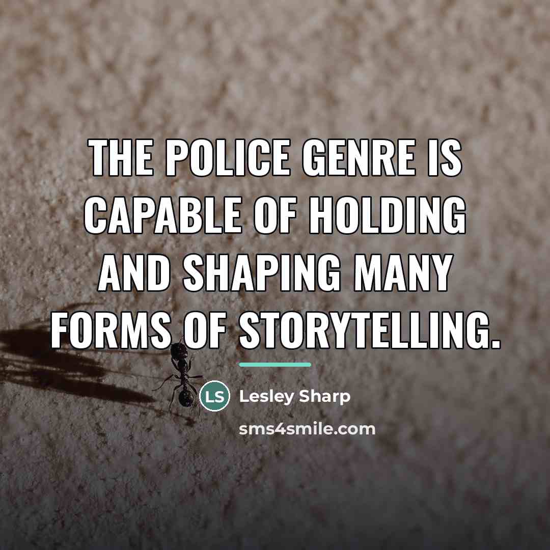 “The police genre is capable of holding and shaping many…” quote by Lesley Sharp