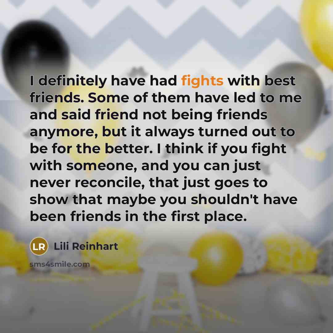 “I definitely have had fights with best friends. Some of…” quote by Lili Reinhart