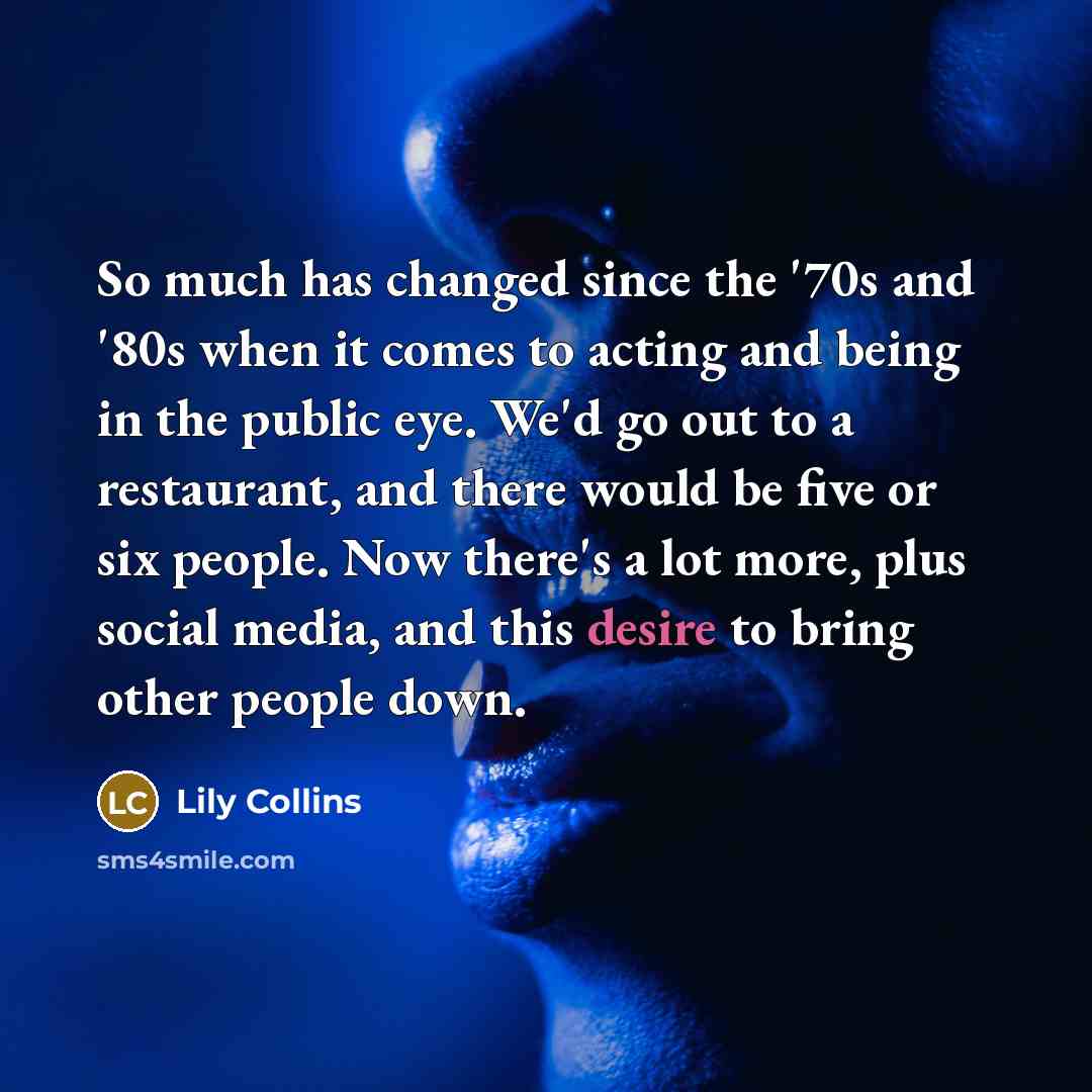 “So much has changed since the '70s and '80s when…” quote by Lily Collins