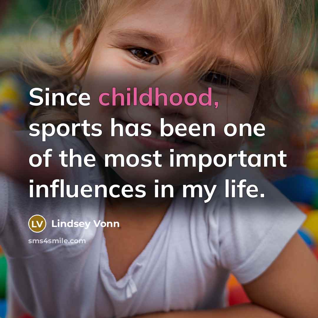 “Since childhood, sports has been one of the most important…” quote by Lindsey Vonn