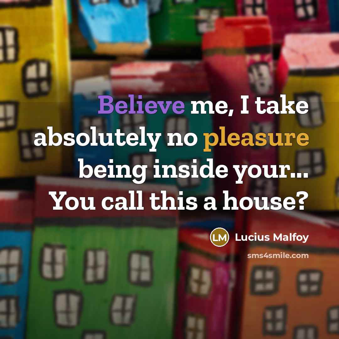 “Believe me, I take absolutely no pleasure being inside your...…” quote by Lucius Malfoy