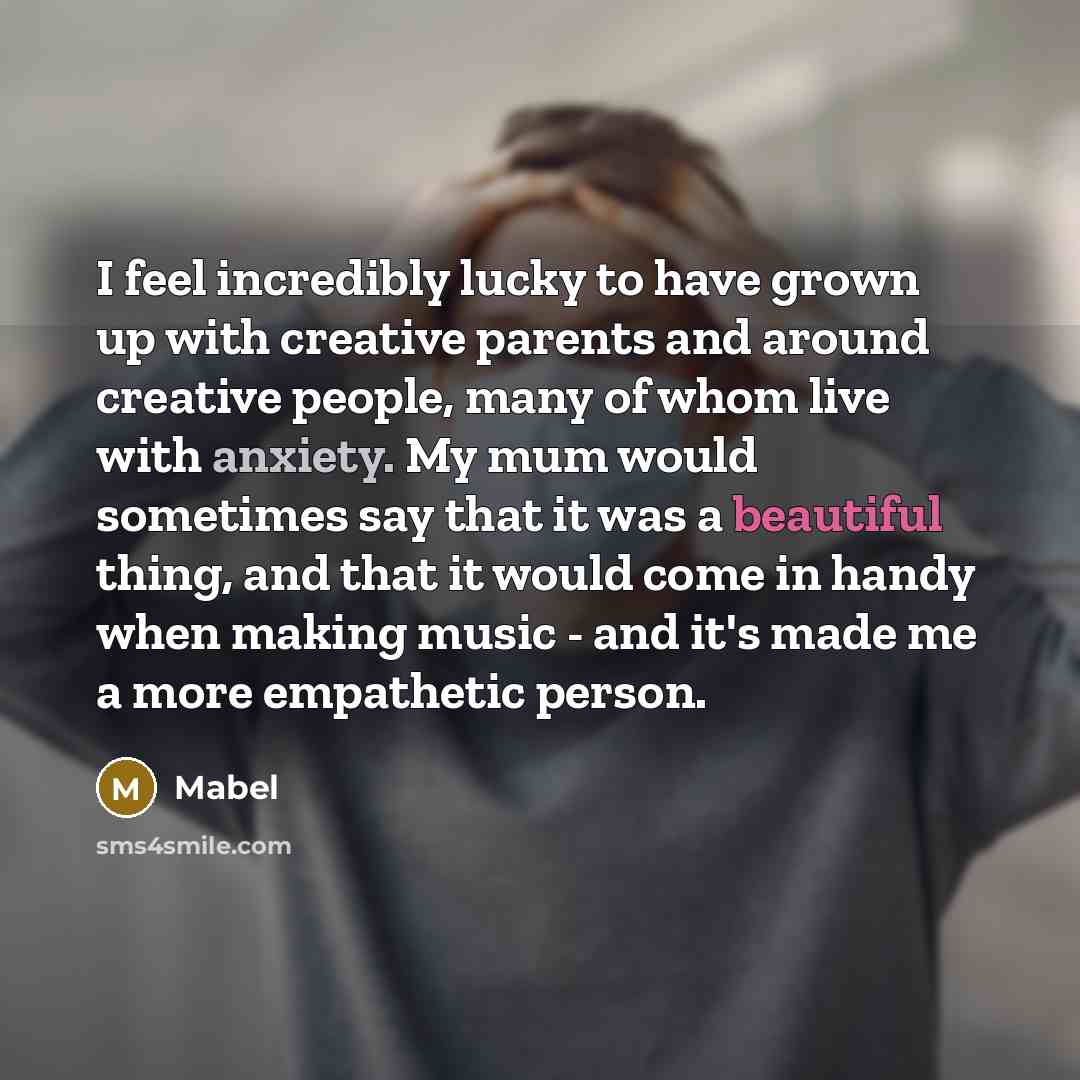 “I feel incredibly lucky to have grown up with creative…” quote by Mabel