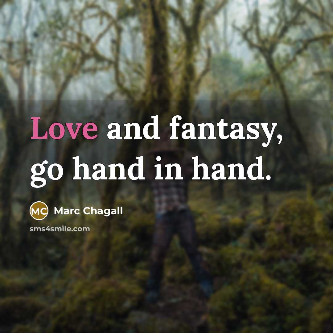 “Love and fantasy, go hand in hand.…” quote by Marc Chagall