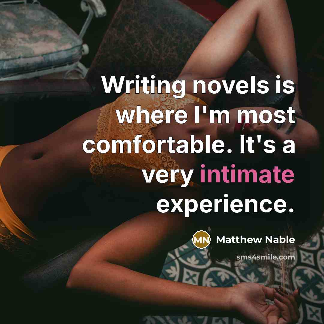 “Writing novels is where I'm most comfortable. It's a very…” quote by Matthew Nable