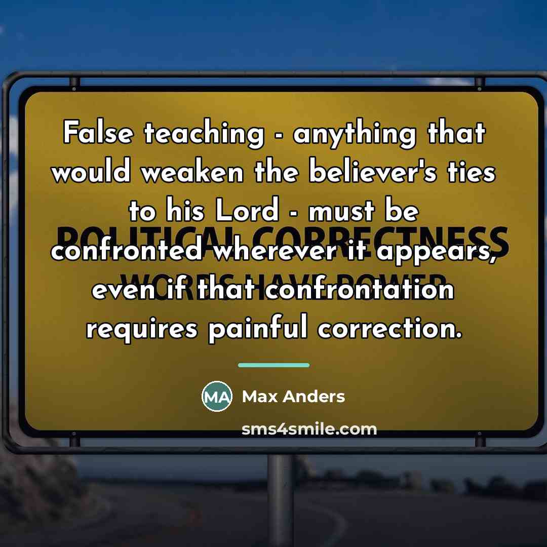 “False teaching - anything that would weaken the believer's ties…” quote by Max Anders