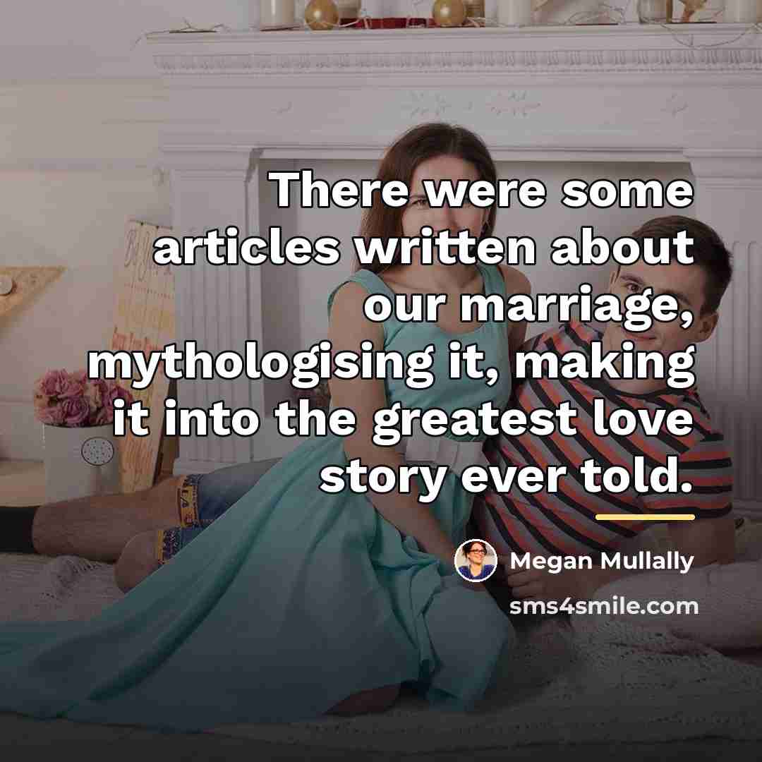 “There were some articles written about our marriage, mythologising it,…” quote by Megan Mullally