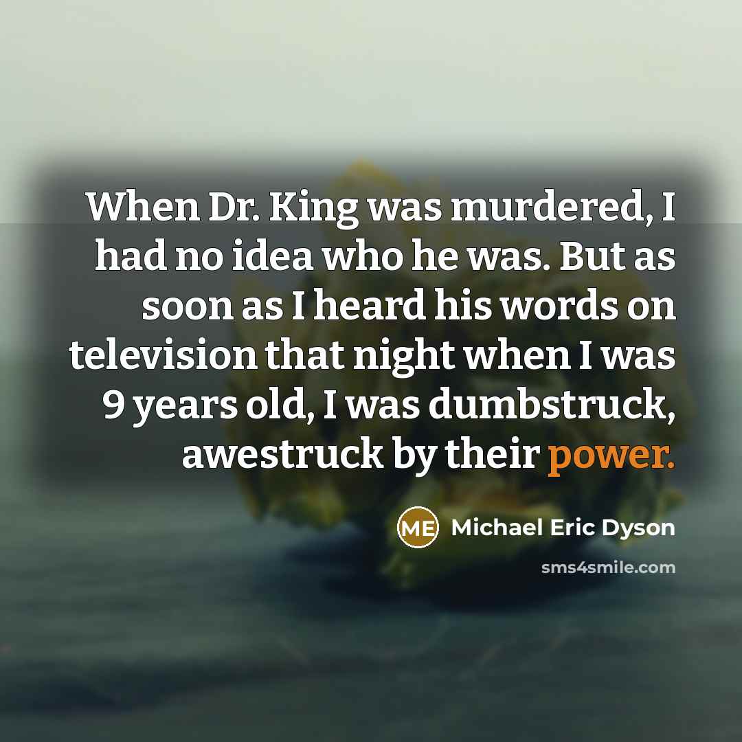 “When Dr. King was murdered, I had no idea who…” quote by Michael Eric Dyson