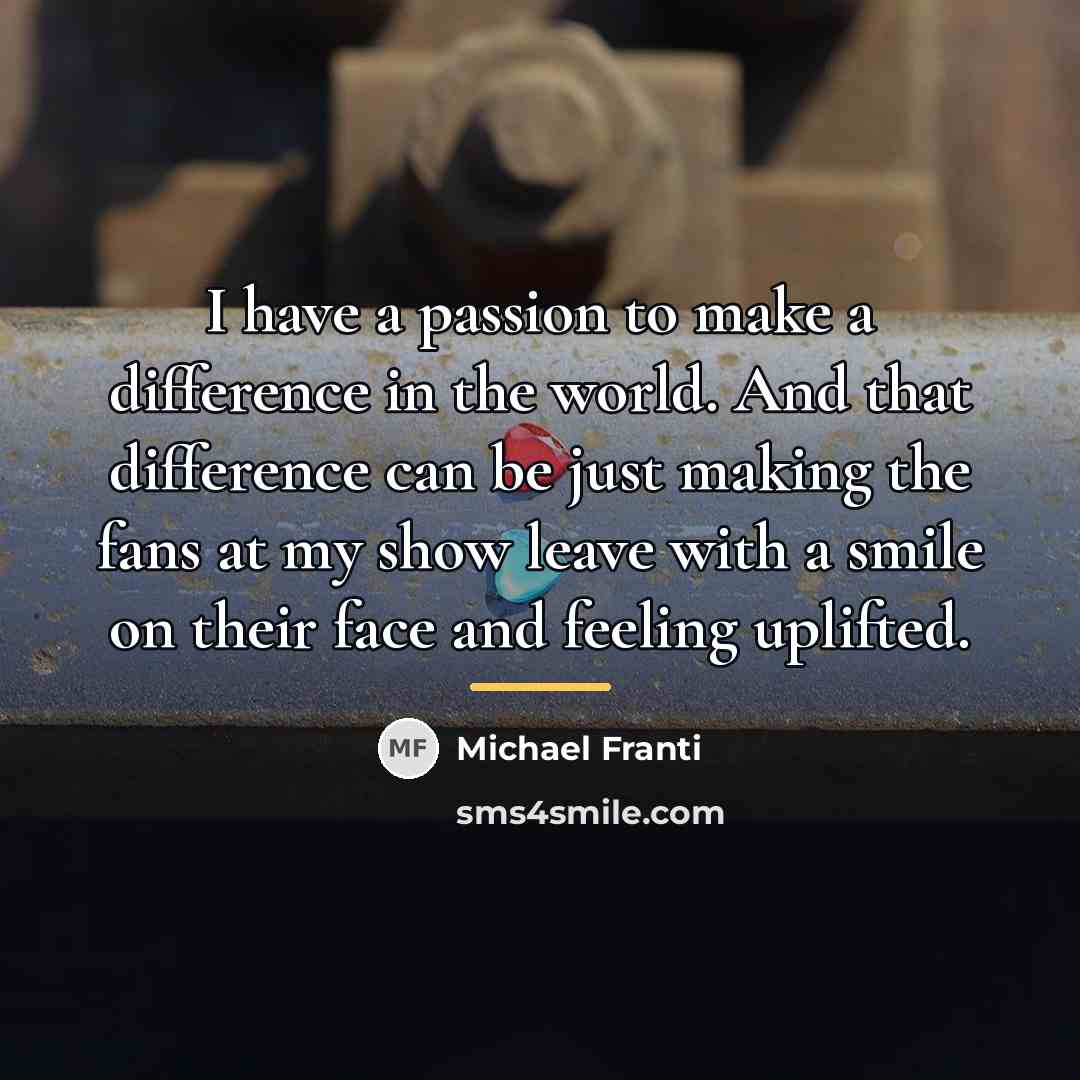 “I have a passion to make a difference in the…” quote by Michael Franti