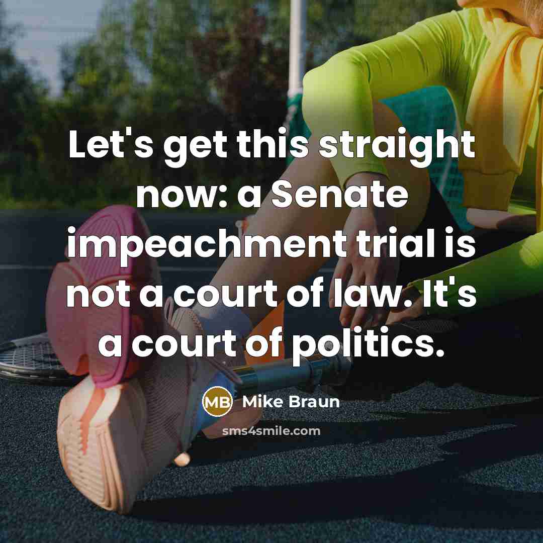 “Let's get this straight now: a Senate impeachment trial is…” quote by Mike Braun